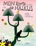 Mon livre de Haïkus - A dire, à lire et à inventer. de Jean-Hugues Malineau et Janik Coat