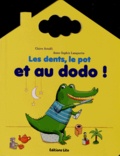 Les dents, le pot et au dodo !. de Claire Astolfi et Anne-Sophie Lanquetin