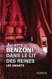 Dans le lit des reines - Les amants. de Juliette Benzoni