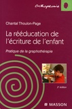 La rééducation de l'écriture chez l'enfant - Pratique de la graphothérapie. de Chantal Thoulon-Page