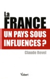 La France - Un pays sous influences ?. de Claude Revel