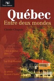 Québec - Entre deux mondes. de Claude Chapuis