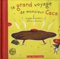 Le grand voyage de monsieur Caca. de Angèle Delaunois et Marie Lafrance