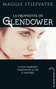 Maggie Stiefvater - La prophétie de Glendower.