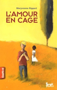 Maryvonne Rippert - L'amour en cage.
