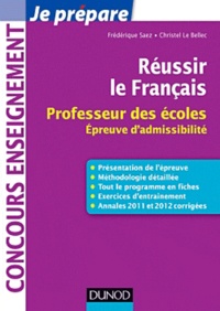 Christel Le Bellec et Frédérique Saez - Réussir le Français - Professeur des écoles, Epreuve d'admissibilité.