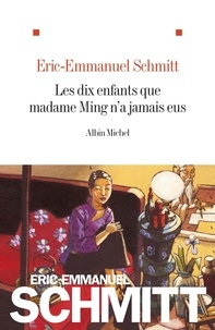 Eric-Emmanuel Schmitt - Les dix enfants que madame Ming n'a jamais eus.