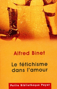 Alfred Binet - Le fétichisme dans l'amour.
