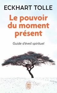 Eckhart Tolle - Le pouvoir du moment présent - Guide d'éveil spirituel.