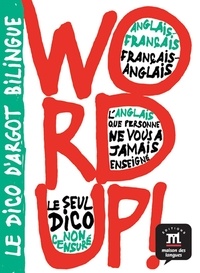 Mark McKinnon et Almudena Saiz Garcia - Word up ! - Le Dico d'argot bilingue anglais-français et français-anglais.