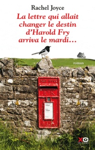 Rachel Joyce - La lettre qui allait changer le destin d'Harold Fry arriva le mardi....