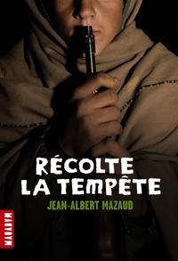 Jean-Albert Mazaud - Récolte la tempête.