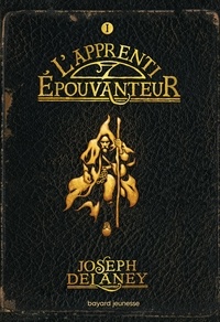 Joseph Delaney - L'Epouvanteur Tome 1 : L'apprenti-épouvanteur.