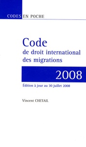 Vincent Chetail - Code de droit international des migrations.