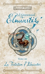Ed Greenwood - Elminster Tome 3 : La tentation d'Elminster.