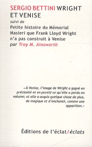 Sergio Bettini et M Troy Ainsworth - Wright et Venise - Suvi de Petite histoire du Mémorial Masieri que Frank Lloyd Wright n'a pas construit à Venise.