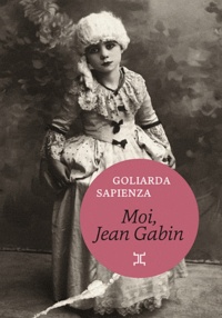 Goliarda Sapienza - Moi, Jean Gabin.