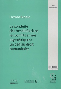 Lorenzo Redalié - La conduite des hostilités dans les conflits armés asymétriques : un défi au droit humanitaire.