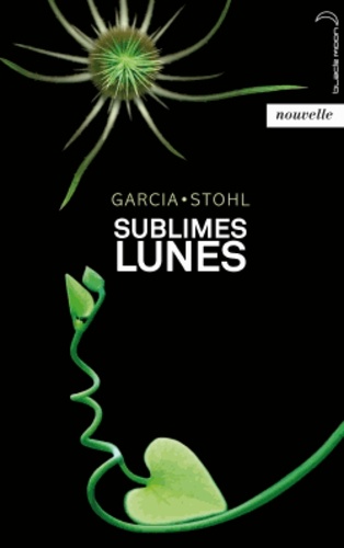 Sublimes Lunes, La Nouvelle - Kami Garcia & Margaret Stohl