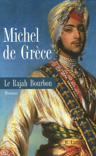 Le Rajah Bourbon -  Michel de Grèce