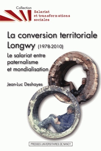 La conversion territoriale Longwy, 1978-2010 Jean-Luc Deshayes
